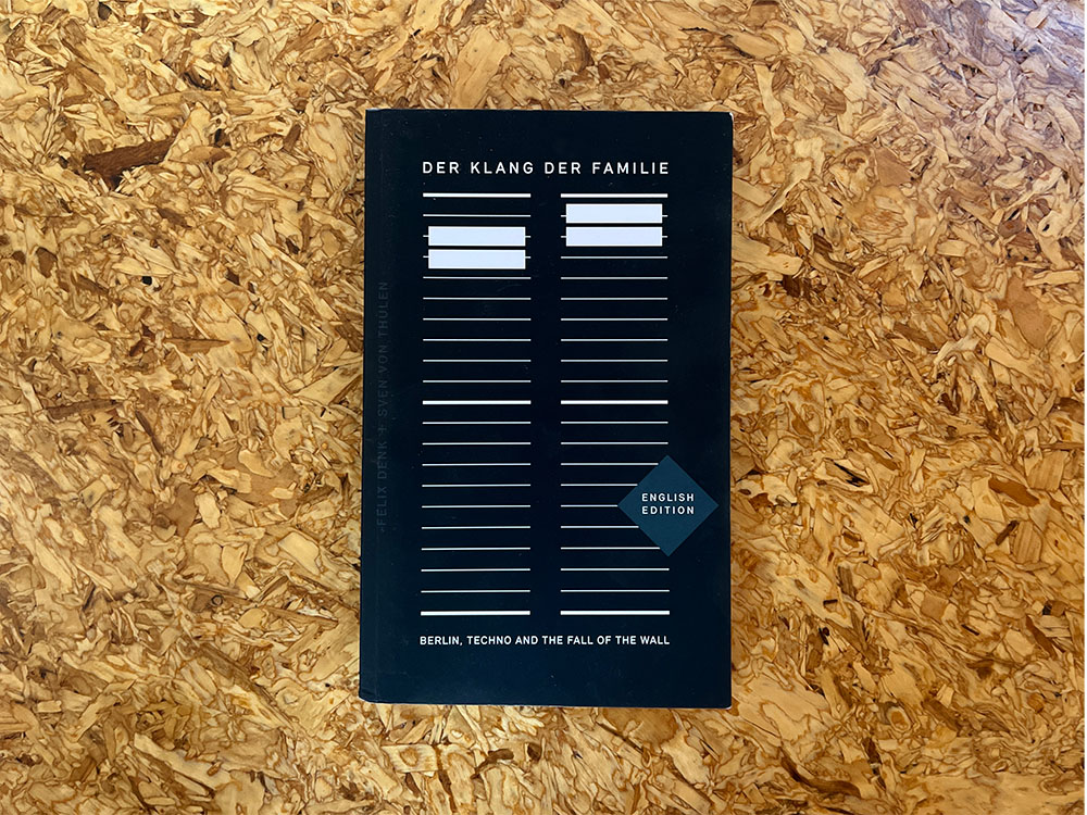 Die Klang Der Familie: Berlin, Techno, and the Fall of the Wall