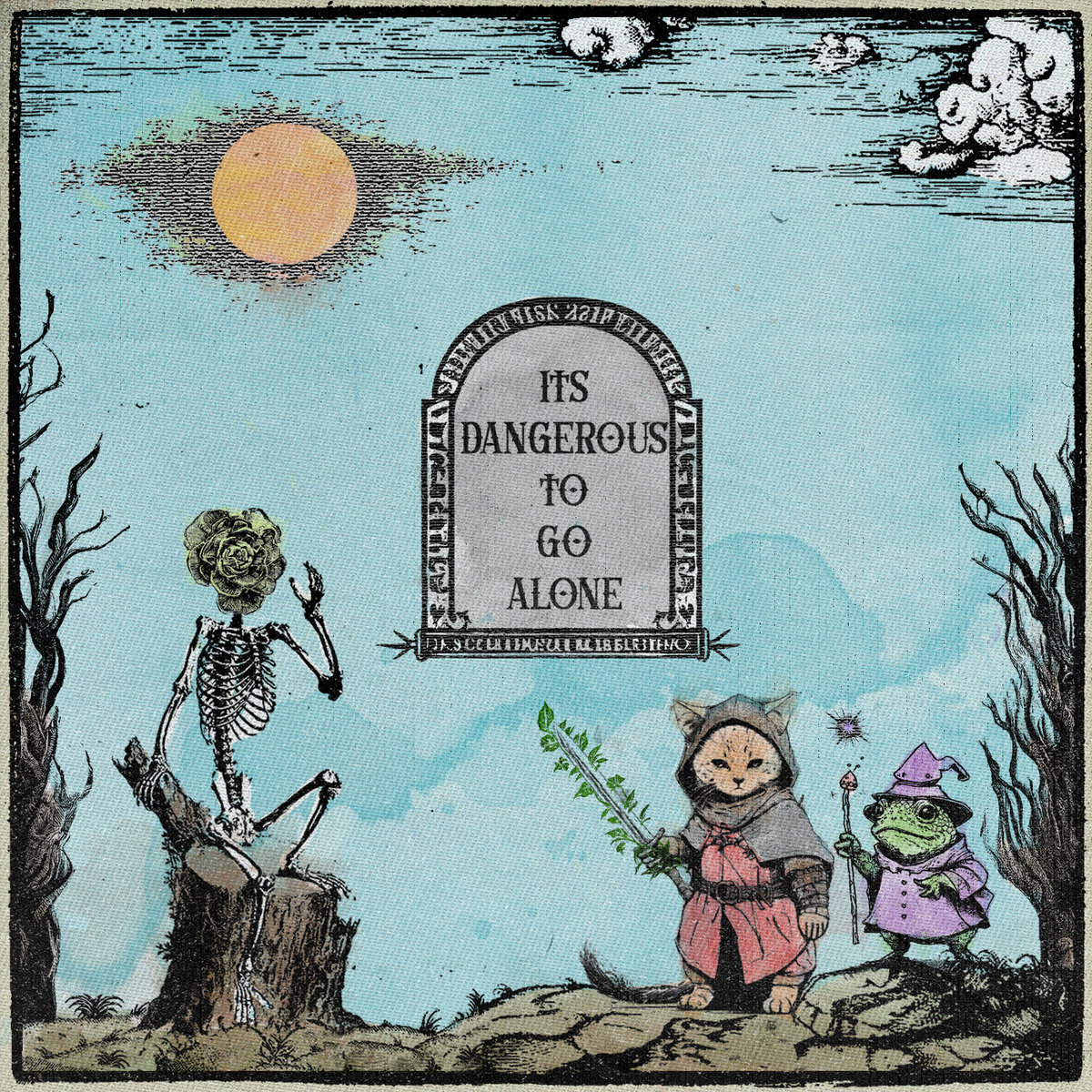 It's Dangerous to Go Alone