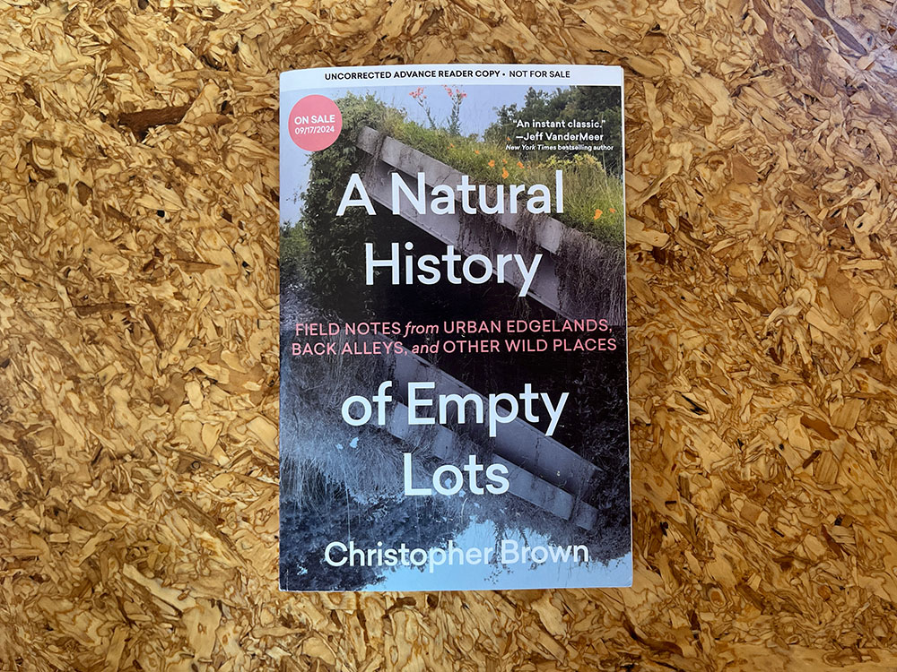 A Natural History of Empty Lots, Christopher&nbsp;Brown